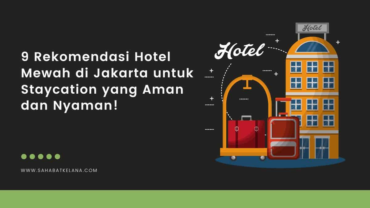 Rekomendasi Hotel Mewah di Jakarta