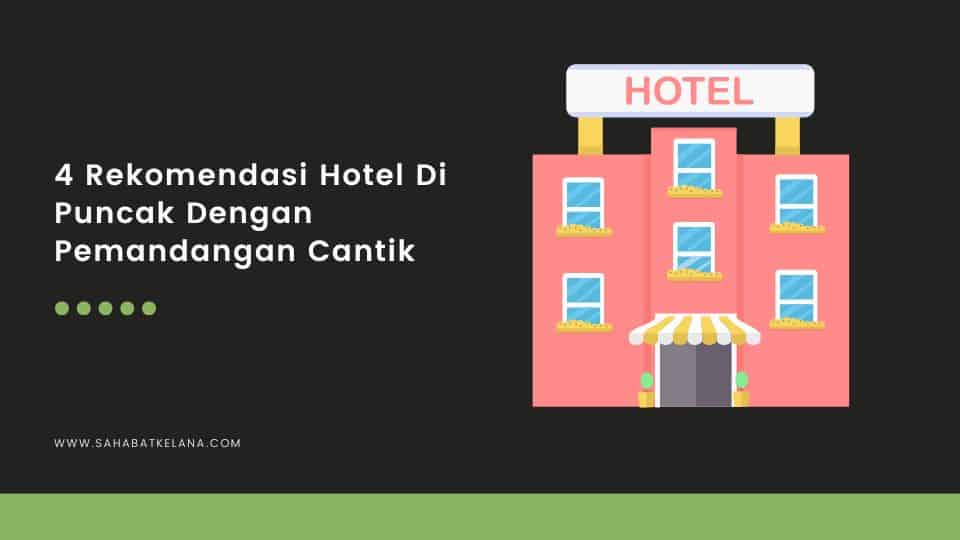 4 Rekomendasi Hotel di Puncak