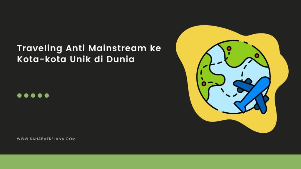 Traveling ke Kota Unik di Dunia